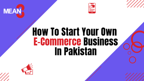 How to Start your Own E-Commerce Business in Pakistan in 2022